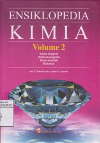 Ensiklopedia kimia volume 2 : kimia organik ; kimia anorganik ; kimia analitik ; biokimia