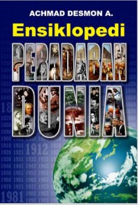 Ensiklopedia peradaban dunia sebuah ensiklopedia praktis nan lengkap 4000 peristiwa penting 900 tokoh dunia dan ratusan artikel menarik