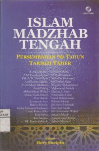 Islam madzhab tengah : persembahan 70 tahun Tarmizi Taher