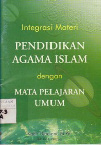 Integrasi Materi Pendidikan Agama Islam dengan Mata Pelajaran Umum