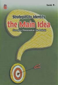 Strategies to Identify The Main Idea
Cara Jitu Menemukan Ide Pokok