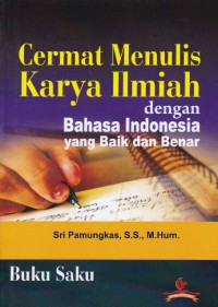 Cermat Menulis Karya Ilmiah dengan Bahasa Indonesia yang Baik dan Benar