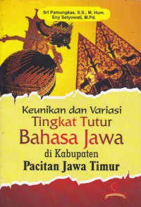 Keunikan dan Variasi Tingkat Tutur Bahasa Jawa di Kabupaten Pacitan