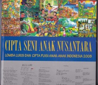 Cipta seni anak nusantara lomba lukis dan cipta puisi anak-anak indonesia 2008