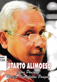 Sutarsto Alimoeso jalan panjang menuju kedaulatan pangan