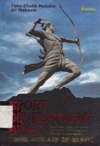 Sport development index : alternatif baru mengukur kemajuan pembangunan bidang keolahragaan (konsep, metodologi dan aplikasi)