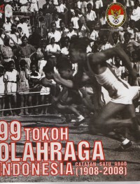 99 Tokoh olahraga indonesia catatan satu abad (1908-2008)